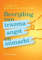 Bevrijding van trauma, angst en onmacht 9789463160193, Boeken, Verzenden, Zo goed als nieuw, Franz Ruppert