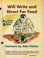 Will Write And Direct For Food 9781904915126 Alan Parker, Alan Parker, Gelezen, Verzenden