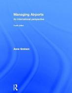 Managing Airports 4th Edition 9780415529402 Anne Graham, Verzenden, Gelezen, Anne Graham