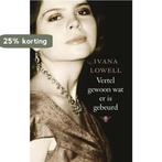 Vertel gewoon wat er is gebeurd 9789023458821 Ivana Lowell, Boeken, Verzenden, Gelezen, Ivana Lowell