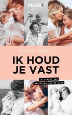 Ik houd je vast 9789043532815 Annette Bakker, Boeken, Verzenden, Gelezen, Annette Bakker