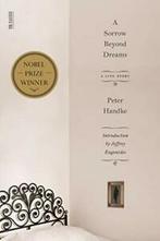 A Sorrow Beyond Dreams: A Life Story (FSG Classics). Handke, Boeken, Peter Handke, Zo goed als nieuw, Verzenden