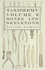 9781446524107 Taxidermy Vol.9 Bones and Skeletons - The C..., Nieuw, Various, Verzenden