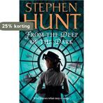 From The Deep Of The Dark 9780007289684 Stephen Hunt, Verzenden, Gelezen, Stephen Hunt