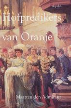 Hofpredikers van Oranje 9789059113336 M. den Admirant, Verzenden, Gelezen, M. den Admirant
