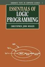 Essentials of Logic Programming. Hogger, John   ., Christopher John Hogger, Zo goed als nieuw, Verzenden