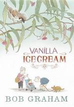 Vanilla Ice Cream 9780763673772 Bob Graham, Boeken, Verzenden, Zo goed als nieuw, Bob Graham