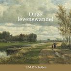 Onze levenswandel 9789055519965 Scholten, Boeken, Verzenden, Gelezen, Scholten