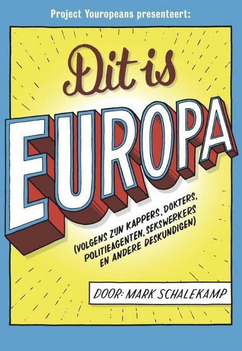 Dit is Europa 9789491845796 Mark Schalekamp, Boeken, Politiek en Maatschappij, Gelezen, Verzenden