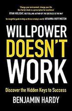 Willpower Doesnt Work 9780349417936 Benjamin Hardy, Verzenden, Gelezen, Benjamin Hardy