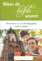 Waar liefde woont 9789491586552 Adriaan van Belzen, Boeken, Verzenden, Zo goed als nieuw, Adriaan van Belzen