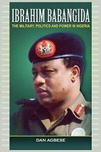 Ibrahim Babangida: The Military, Power and Politics.by, Verzenden, Zo goed als nieuw, Agbese, Dan