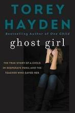 Hayden, Torey : Ghost Girl: The True Story of a Child in, Boeken, Gelezen, Torey Hayden, Verzenden