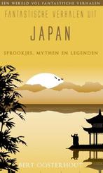 Fantastische verhalen uit Japan / Een wereld vol, Verzenden, Zo goed als nieuw, Bert Oosterhout