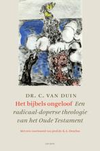 Het Bijbels ongeloof 9789059723580 C. van Duin, Verzenden, Gelezen, C. van Duin