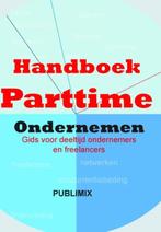 Handboek parttime ondernemen 9789086710461, Verzenden, Zo goed als nieuw