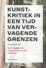 Kunstkritiek in een tijd van vervagende grenzen 1989-2015 |, Boeken, Zo goed als nieuw, Annemarie Kok
