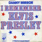 vinyl single 7 inch - Danny Mirror - I Remember Elvis Pre..., Verzenden, Zo goed als nieuw
