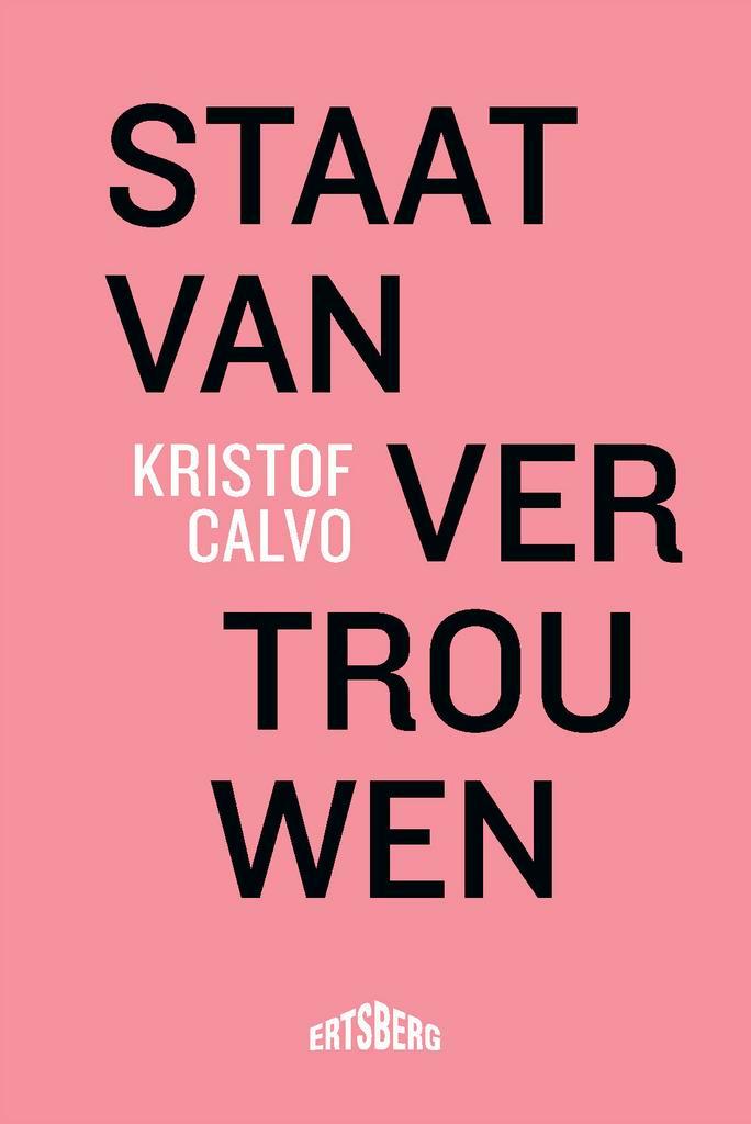 Staat van vertrouwen 9789464750270 Kristof Calvo, Boeken, Politiek en Maatschappij, Zo goed als nieuw, Verzenden
