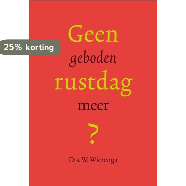 Geen geboden rustdag meer? 9789490385002 W. Wierenga, Boeken, Godsdienst en Theologie, Gelezen, Verzenden
