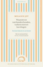 Waarom We Van Honden Houden, Varkens Eten En Koe Dragen | Me, Ophalen of Verzenden, Nieuw, Melanie Joy