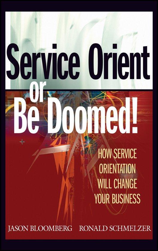 Service Orient or Be Doomed! 9780471768586 Jason Bloomberg, Boeken, Taal | Engels, Zo goed als nieuw, Verzenden
