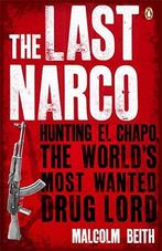 The Last Narco: Hunting El Chapo, The Worlds Most-Wanted, Malcolm Beith, Zo goed als nieuw, Verzenden