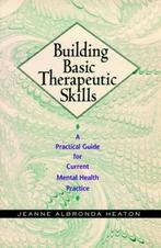 Building Basic Therapeutic Skills 9780787939847, Verzenden, Gelezen, Jeanne Albronda Heaton