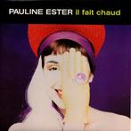 Pauline Ester - Il Fait Chaud, Ophalen of Verzenden, Gebruikt