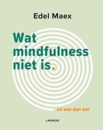 9789401448574 Wat mindfulness niet is | Tweedehands, Zo goed als nieuw, Edel Maex, Verzenden