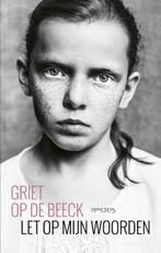 Let op mijn woorden 9789044650457 Griet Op de Beeck, Boeken, Romans, Verzenden, Zo goed als nieuw, Griet Op de Beeck