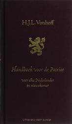 Handboek voor de patriot 9789035130609 H.J.L. Vonhoff, Boeken, Geschiedenis | Vaderland, Verzenden, Gelezen, H.J.L. Vonhoff