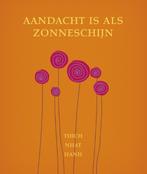 Aandacht is als zonneschijn 9789025902131 Thich Nhat Hanh, Boeken, Verzenden, Zo goed als nieuw, Thich Nhat Hanh