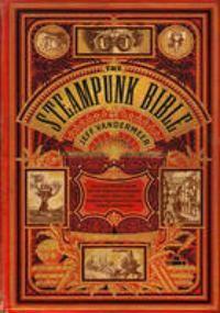 The Steampunk Bible 9780810989580 Jeff Vandermeer, Boeken, Taal | Engels, Zo goed als nieuw, Verzenden