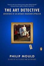 The Art Detective: Adventures of an Antiques Roadshow, Gelezen, Philip Mould, Verzenden