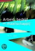 Arbeid Bedrijf En Maatschappij 9789001600006, Boeken, Verzenden, Zo goed als nieuw