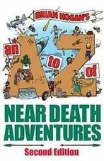 A to Z of Near-Death Adventures: Second Edition. Hogan,, Hogan, Brian, Zo goed als nieuw, Verzenden