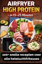 9789403872391 Airfryer High Protein - in 15-25 minuten 10..., Boeken, Kookboeken, Verzenden, Nieuw, Sophie Leclerc
