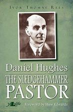 Daniel Hughes: The Sledgehammer Pastor, Ivor Thomas Rees, Gelezen, Ivor Thomas Rees, Verzenden