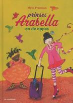 Prinses Arabella en de oppas 9789058387493 Mylo Freeman, Verzenden, Zo goed als nieuw, Mylo Freeman