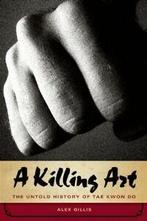 The art of killing: the story of tae kwon do by Alex Gillis, Verzenden, Gelezen, Alex Gillis