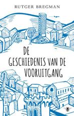 De geschiedenis van de vooruitgang 9789023477549, Verzenden, Zo goed als nieuw, Rutger Bregman