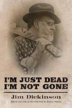 Im Just Dead, Im Not Gone 9781496810540 Jim Dickinson, Verzenden, Gelezen, Jim Dickinson