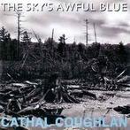 cd - Cathal Coughlan - The Skys Awful Blue, Verzenden, Zo goed als nieuw