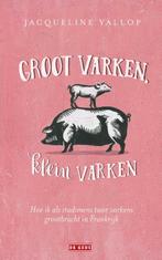 Groot varken, klein varken 9789044539356 Jacqueline Yallop, Verzenden, Zo goed als nieuw, Jacqueline Yallop
