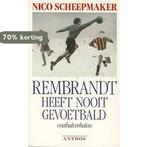 Rembrandt heeft nooit gevoetbald 9789060746523 Scheepmaker, Verzenden, Gelezen, Scheepmaker
