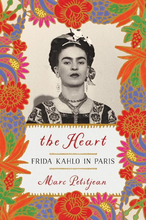 9781635421903 Heart, The: Frida Kahlo In Paris, Boeken, Biografieën, Nieuw, Verzenden