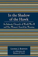 In the Shadow of the Hawk: An Intimate Chronicl. Bartson,, Lester J. Bartson, Zo goed als nieuw, Verzenden