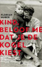 Kind, beloof me dat je de kogel kiest 9789048838851, Verzenden, Zo goed als nieuw, Florian Huber
