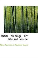 Serbian Folk Songs, Fairy Tales and Proverbs by M G, Verzenden, Gelezen, Mg Maximilian a (Maximilian August), M G Maximilian a (Maximilian August), Mug Maximilian a (Maximilian August)